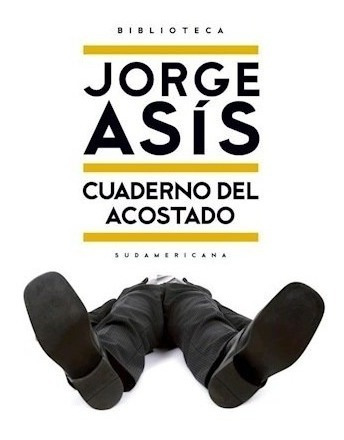 Libro Cuaderno Del Acostado De Jorge Asis