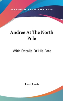 Libro Andree At The North Pole: With Details Of His Fate ...