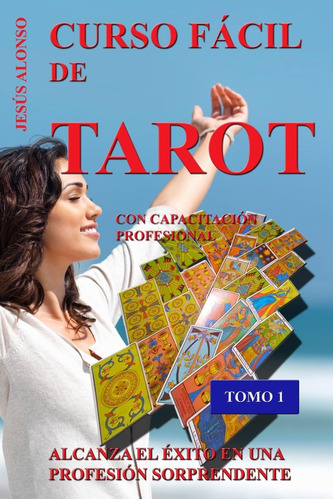 Libro: Curso Facil De Tarot - Tomo 1: Con Capacitación Profe