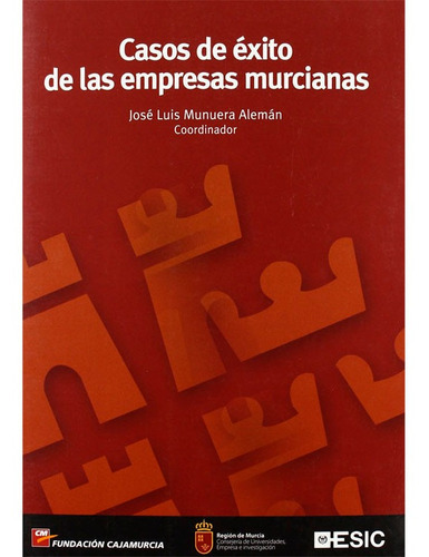 Casos De Éxito De Las Empresas Murcianas Jose Luis, de Jose Luis. Editorial ESIC, tapa blanda en español, 2010
