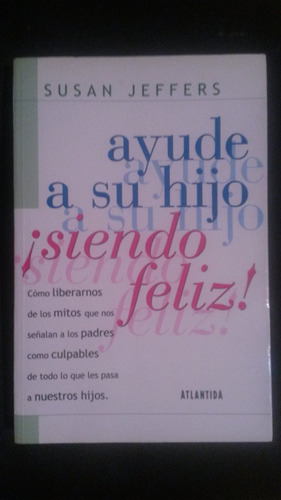 Ayude A Su Hijo Siendo Feliz!. De Susan Jeffers.  Oferta!