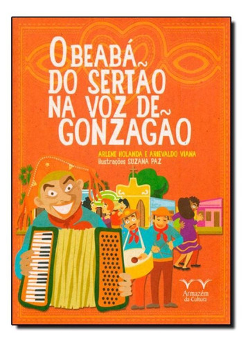 Beaba Do Sertão Na Voz Do Gonzação, O, De Arlene Holanda. Editora Armazem Da Cultura, Capa Mole Em Português