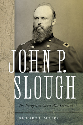 Libro John P. Slough: The Forgotten Civil War General - M...