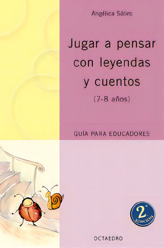 Jugar A Pensar Con Leyendas Y Cuentos, De Sátiro, Angélica. Editorial Octaedro, S.l., Tapa Blanda En Español