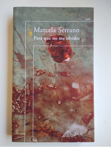 Marcela Serrano. Para Que No Me Olvides - Alfaguara, 2003