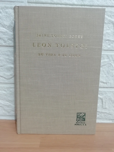 Leon Tolstoi, Su Vida Y Su Obra/ Jaime Torres Bodet 
