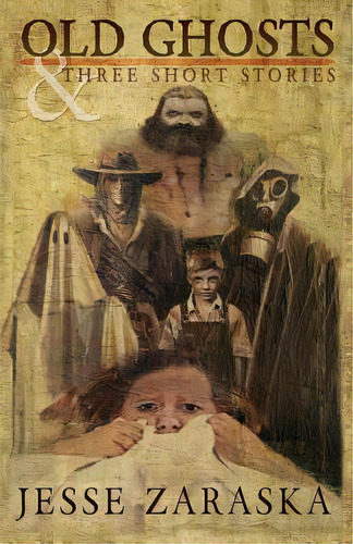 Old Ghosts And Three Short Stories, De Zaraska, Jesse. Editorial Createspace, Tapa Blanda En Inglés