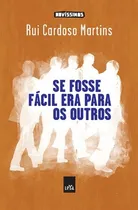 Comprar Se Fosse Fácil Era Para Os Outros, De Cardoso Martins, Rui. Editora Casa Dos Mundos Produção Editorial E Games Ltda, Capa Mole Em Português, 2013