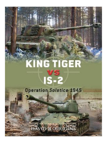 King Tiger Vs Is-2 - David R. Higgins. Eb17