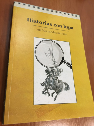 Libro Historias Con Lupa - Luis Hernández Serrano - Oferta