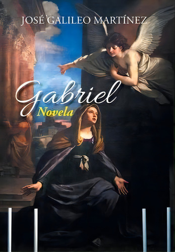 Gabriel, De Jose Galileo Martinez. Editorial Palibrio, Tapa Dura En Español