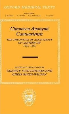 Chronicon Anonymi Cantuariensis : The Chronicle Of Anonym...