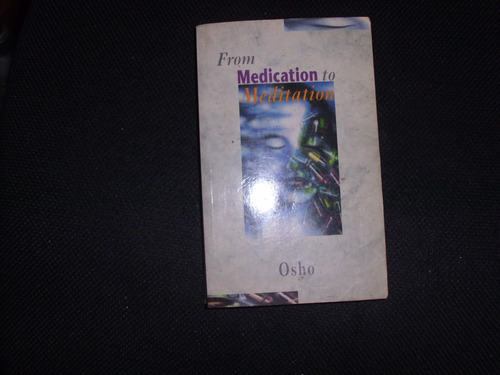 *** Osho ***  From Medication To Meditation Leer Abajo