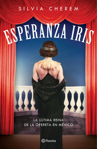 Esperanza Iris, de Cherem, Silvia. Serie Fuera de colección Editorial Planeta México, tapa blanda en español, 2017