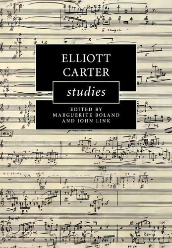 Cambridge Composer Studies: Elliott Carter Studies, De Marguerite Boland. Editorial Cambridge University Press, Tapa Blanda En Inglés