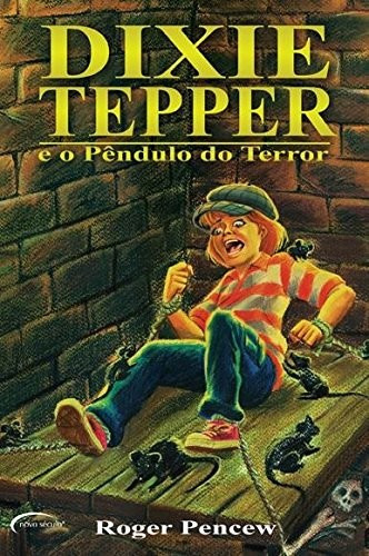 Dixie Tepper E O Pendulo Do Terror, De Roger Pencew. Editora Novo Século, Capa Mole Em Português, 2010