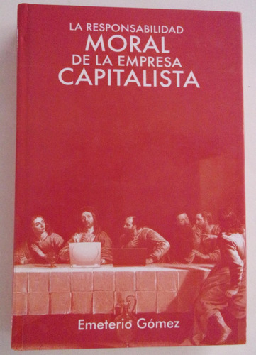 Libro La Responsabilidad Moral Empresa Capitalista E. Gómez