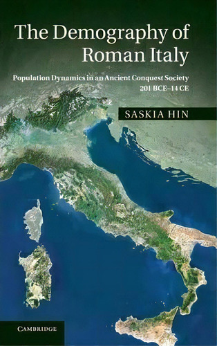 The Demography Of Roman Italy, De Saskia Hin. Editorial Cambridge University Press, Tapa Dura En Inglés