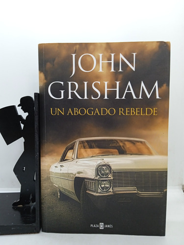 John Grisham - Un Abogado Revelde - Editorial Plaza Y Janes 