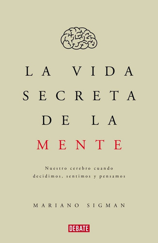 La Vida Secreta De La Mente - Sigman, Mariano