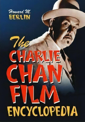 The Charlie Chan Film Encyclopedia, De Howard M. Berlin. Editorial Mcfarland Co Inc, Tapa Blanda En Inglés