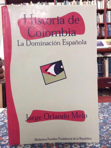 Historia De Colombia - La Dominación Española - Jorge O.