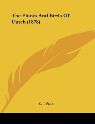 Libro The Plants And Birds Of Cutch (1878) - Palin, C. T.