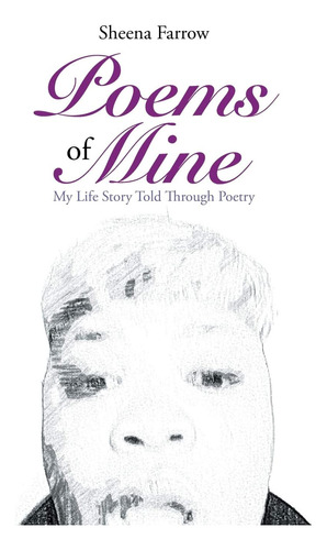 Libro:  Poems Of Mine: My Life Story Told Through Poetry