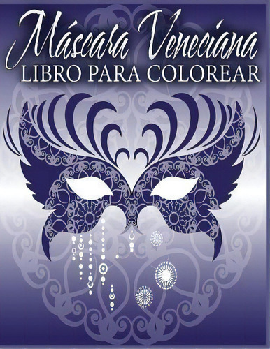 Mascara Veneciana Libro Para Colorear, De Neil Masters. Editorial Createspace Independent Publishing Platform, Tapa Blanda En Inglés