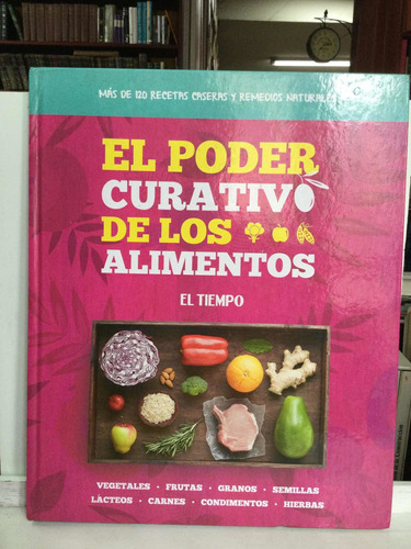 El Poder Curativo De Los Alimentos - Más De 120 Recetas