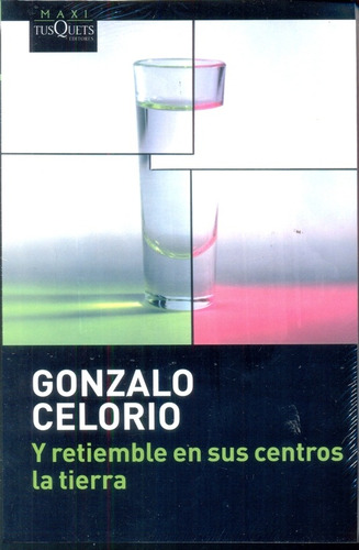 Y Retiemble En Sus Centros La Tierra - Gonzalo Celorio