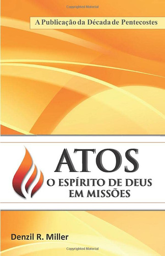 Atos: O Espirito De Deus Em Missnes: A Publicacao Da Decada