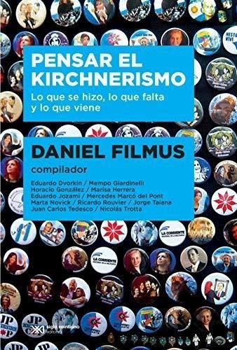 Pensar El Kirchnerismo - Filmus, Daniel
