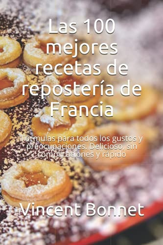 Libro : Las 100 Mejores Recetas De Reposteria De Francia...