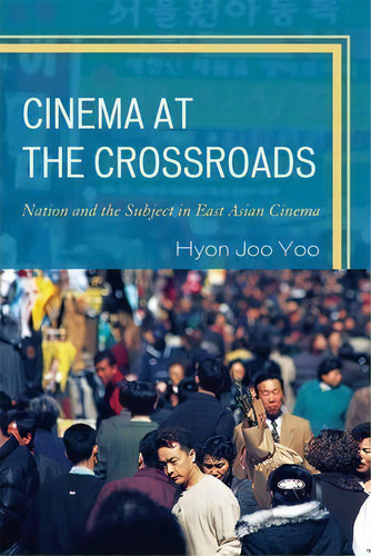 Cinema At The Crossroads, De Hyon Joo Yoo. Editorial Lexington Books, Tapa Dura En Inglés