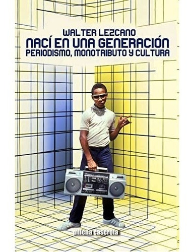 Naci En Una Generacion - Walter Lezcano