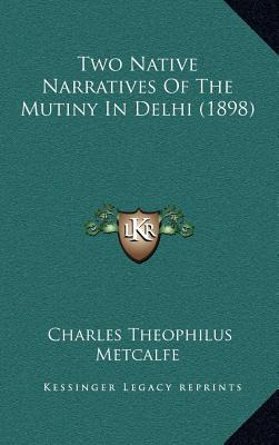 Libro Two Native Narratives Of The Mutiny In Delhi (1898)...