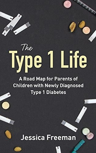 Book : The Type 1 Life A Road Map For Parents Of Children..