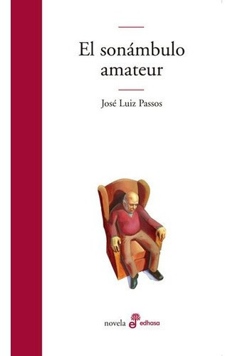 El Sonambulo Amateur - Jose Luiz Passos, De José Luiz Passos. Editorial Edhasa En Español