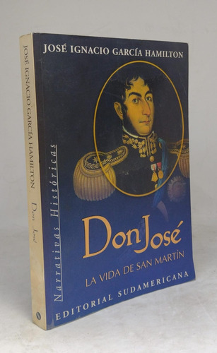 Don Jose : La Vida De San Martin - Ed Sudamericana - Usado 