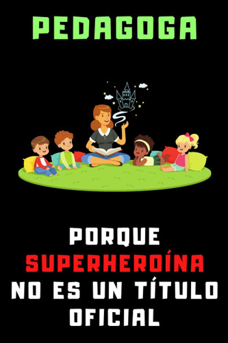 Libro: Pedagoga Porque Superheroína No Es Un Título Oficial: