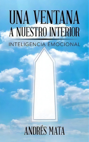 Una Ventana A Nuestro Interior, De Andres Mata. Editorial Authorhouse, Tapa Blanda En Español