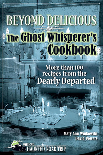 Libro: Beyond Delicious: The Ghost Whisperers Cookbook: More