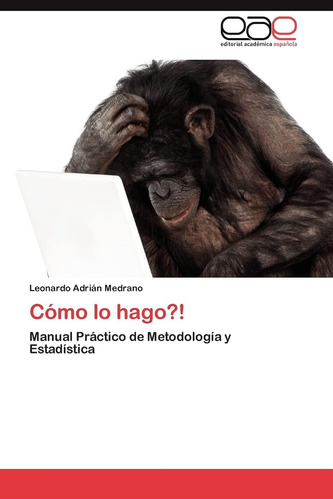 Libro: ¿cómo Lo Hago?!: Manual Práctico De Metodología Y
