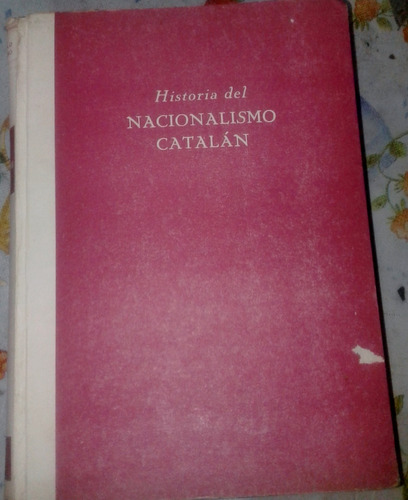 Historia Del Nacionalismo Catalan 1793/1936 Garcia Venero