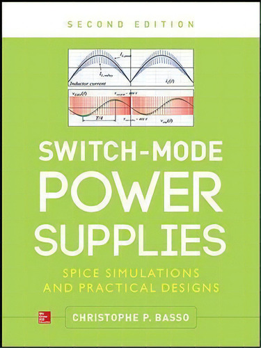 Switch-mode Power Supplies, Second Edition, De Christophe Basso. Editorial Mcgraw-hill Education - Europe En Inglés