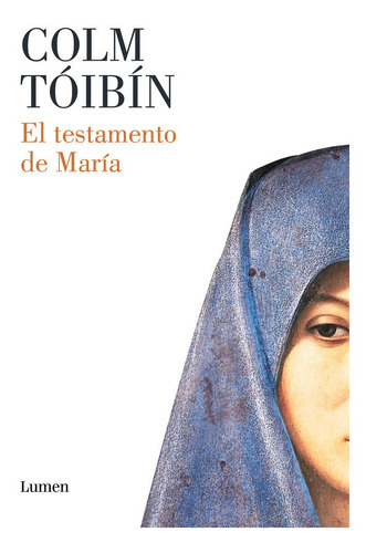 El Testamento De Maria, De Tóibín, Colm. Editorial Lumen, Tapa Blanda En Español