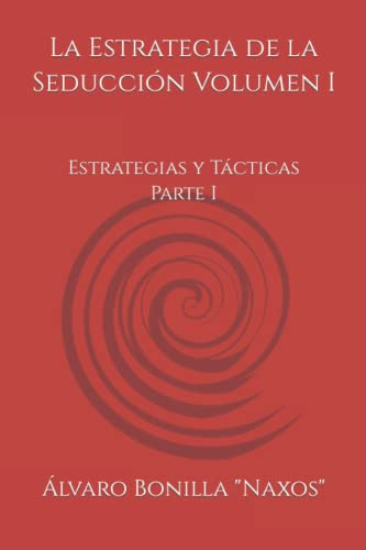 La Estrategia De La Seduccion Volumen I: Estrategias Y Tacti