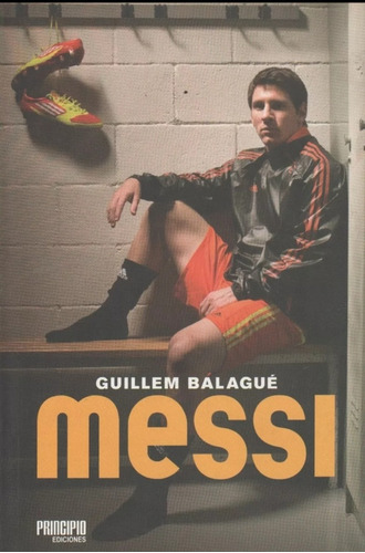 Libro Messi - Guilem Balague . Tapa Dura . Ed Cúpula 