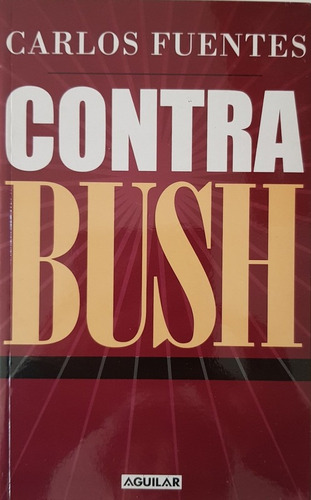 Contra Bush - Fuentes Carlos